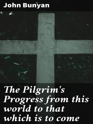 cover image of The Pilgrim's Progress from this world to that which is to come